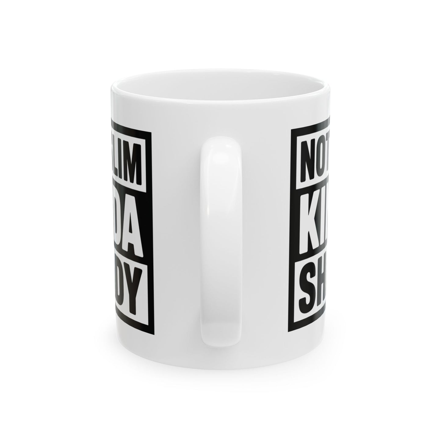 Humor Mug - Not Slim Kinda Shady