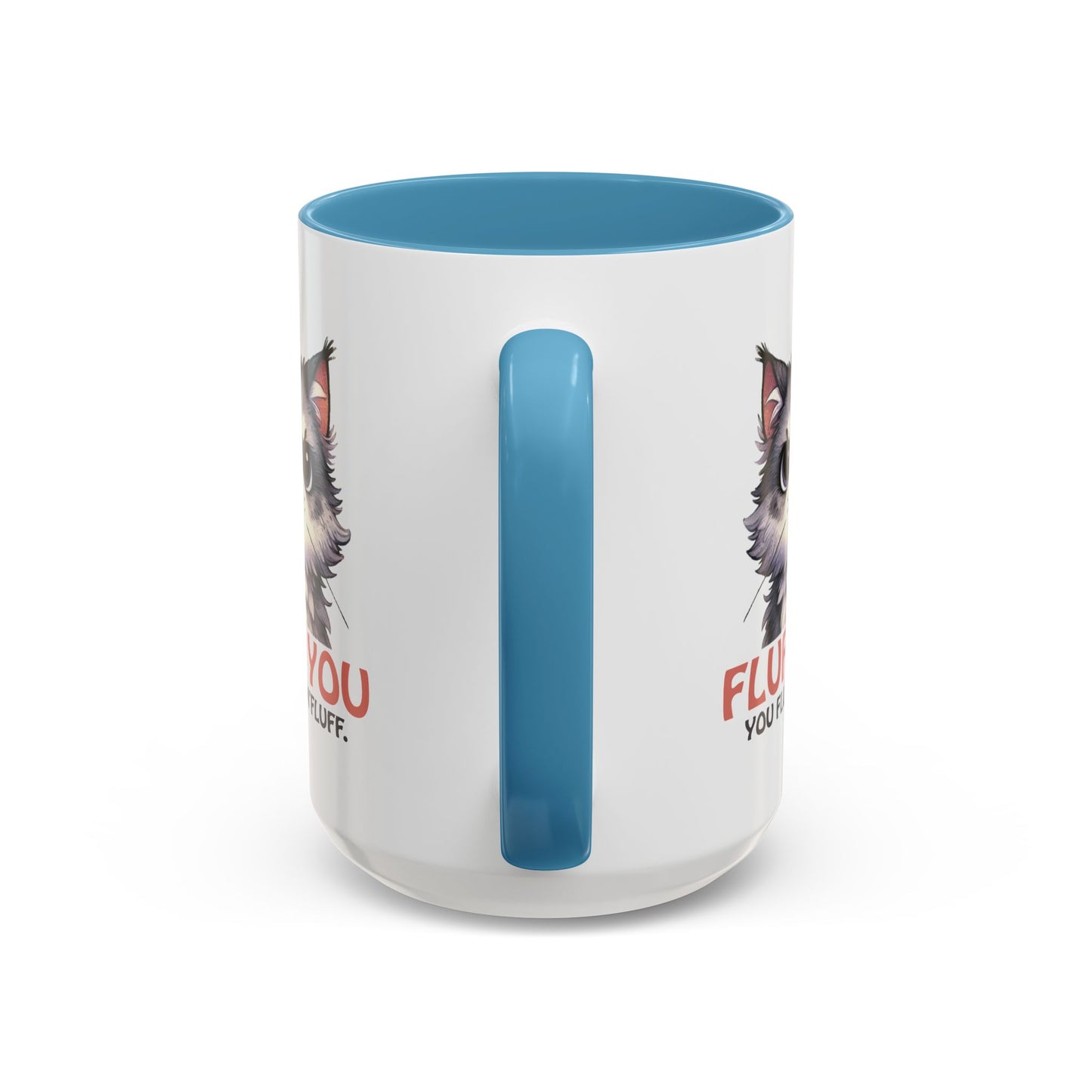 Animal Mug - Fluff You You Fluffin Fluff