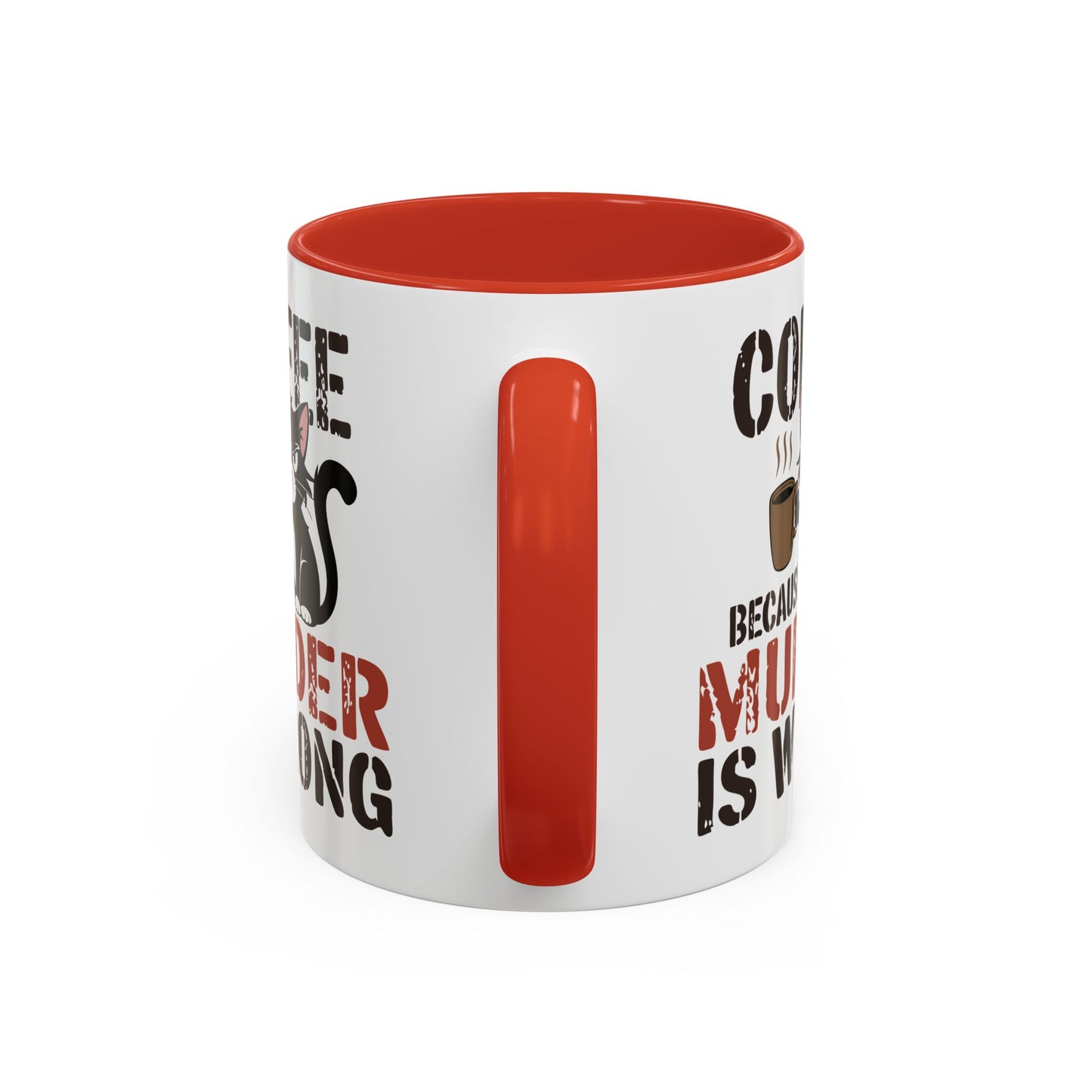 Humor Mug -  Coffee Because Murder is Wrong