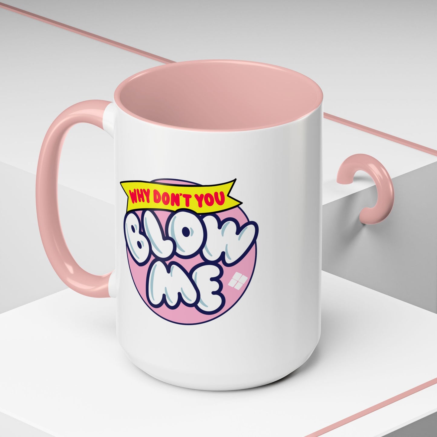 Humor Mug - Why Don't You Blow Me
