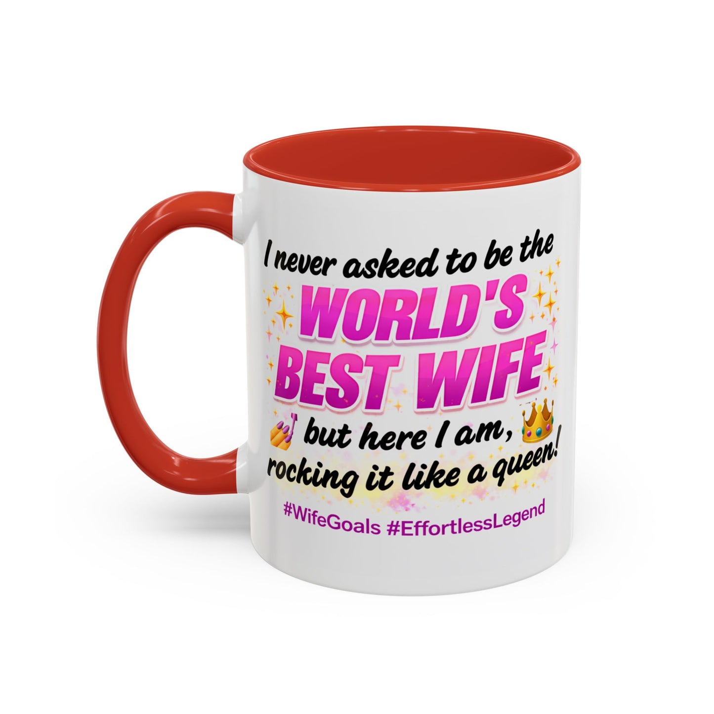 Anniversary Mug - I Never Asked To Be The World's Best Wife