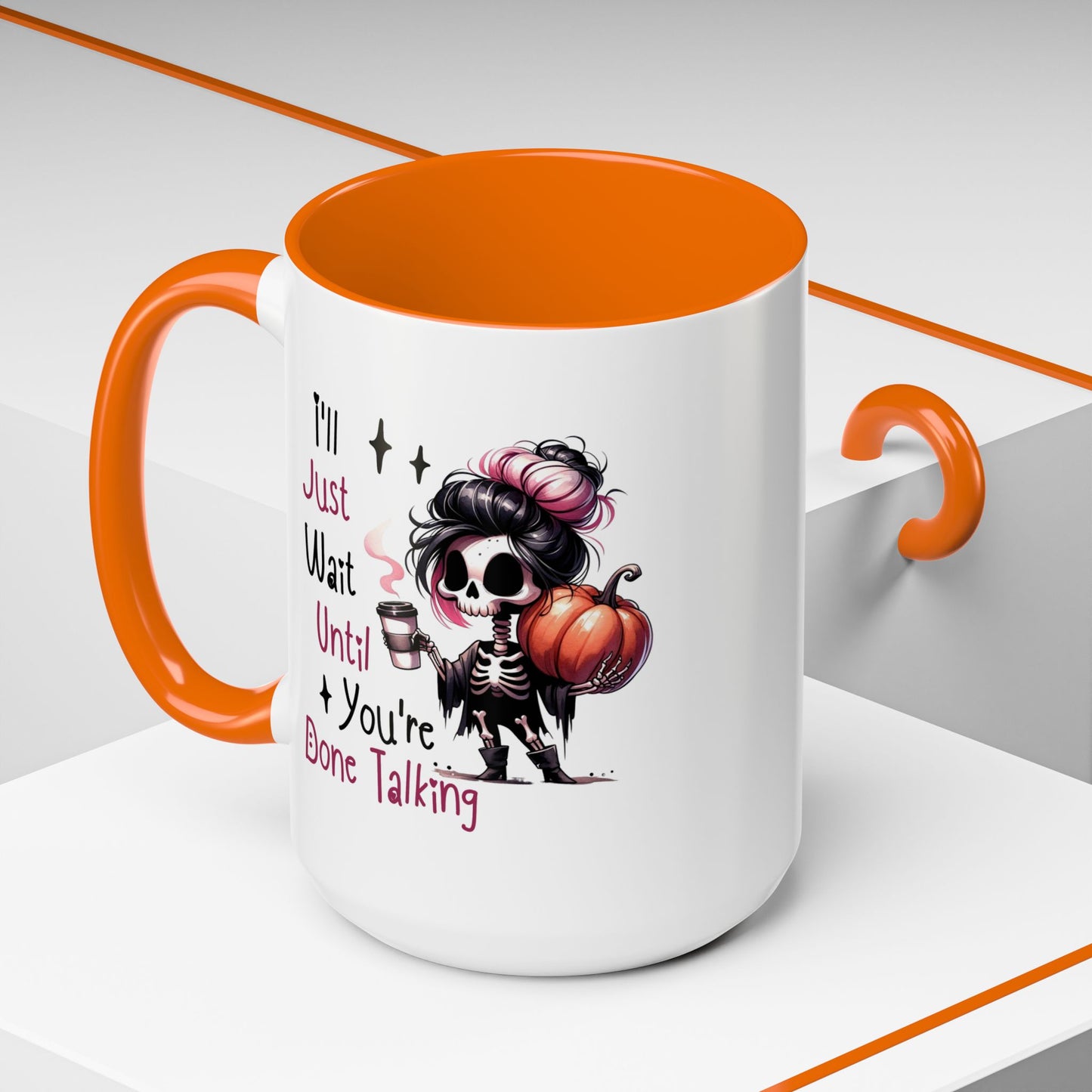 Humor Mug - I'll Just Have To Wait