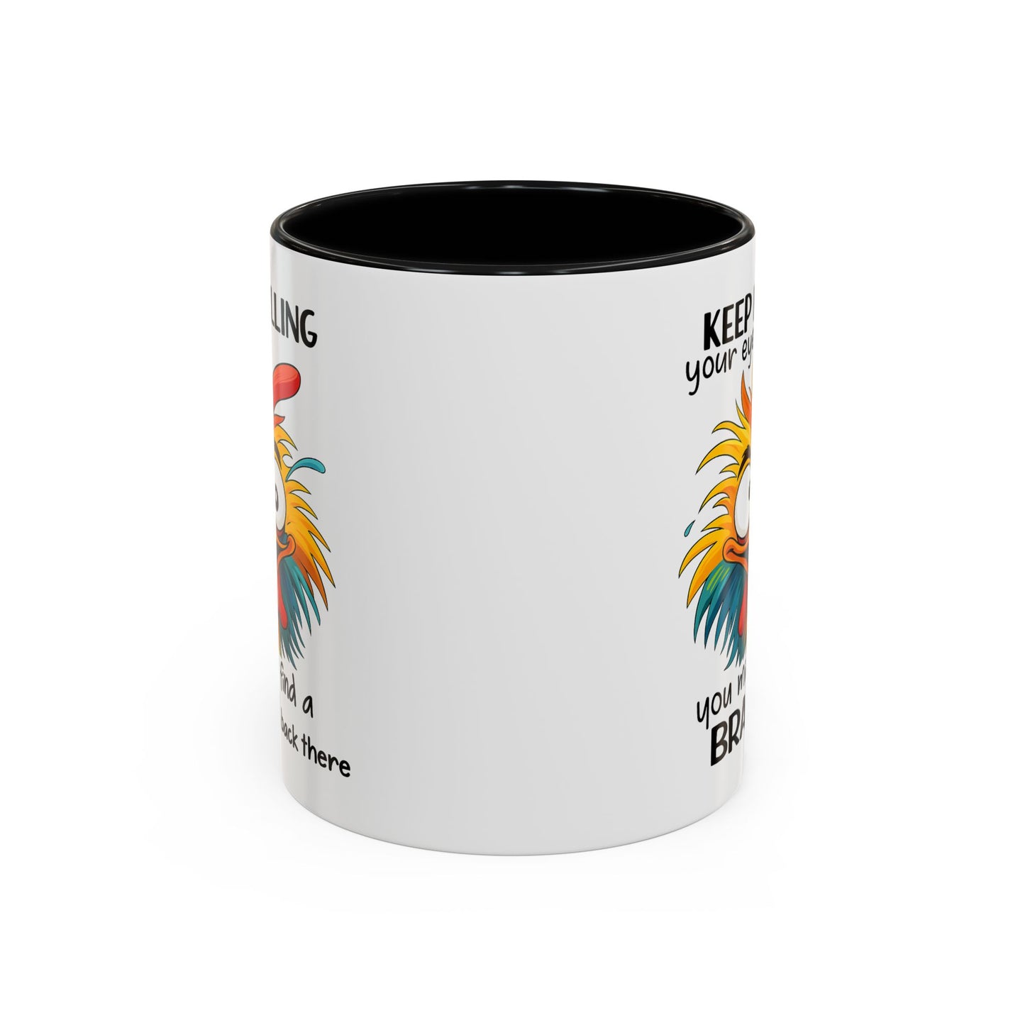 Humor Mug - Keep Rolling Your Eyes