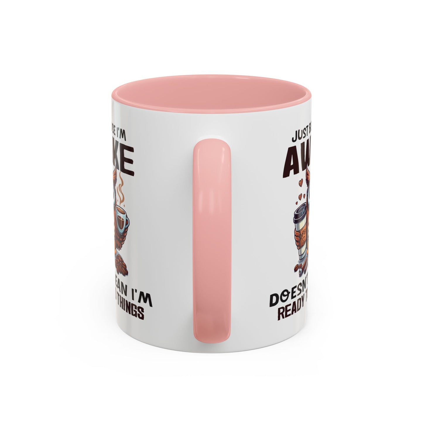 Humor Mug - Just Because I'm Awake