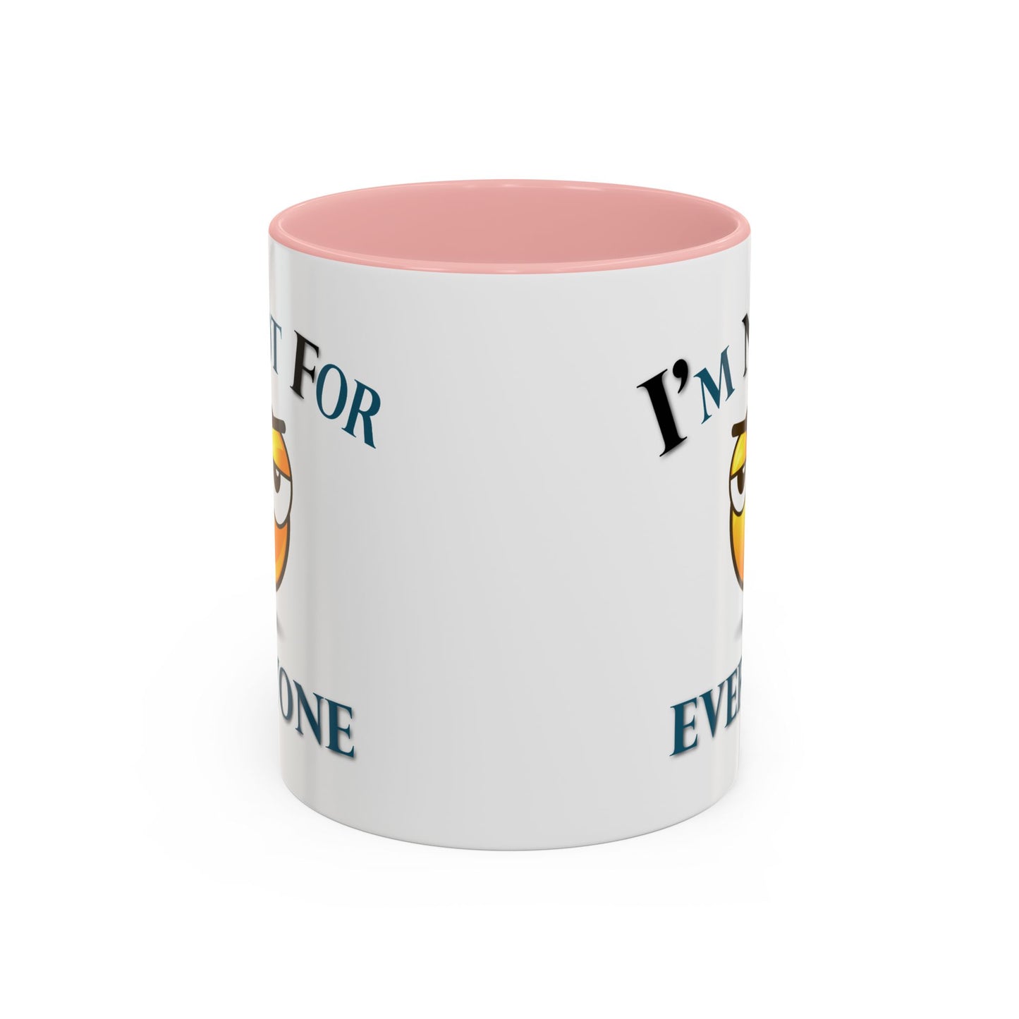 Humor Mug - I'm Not For Everyone