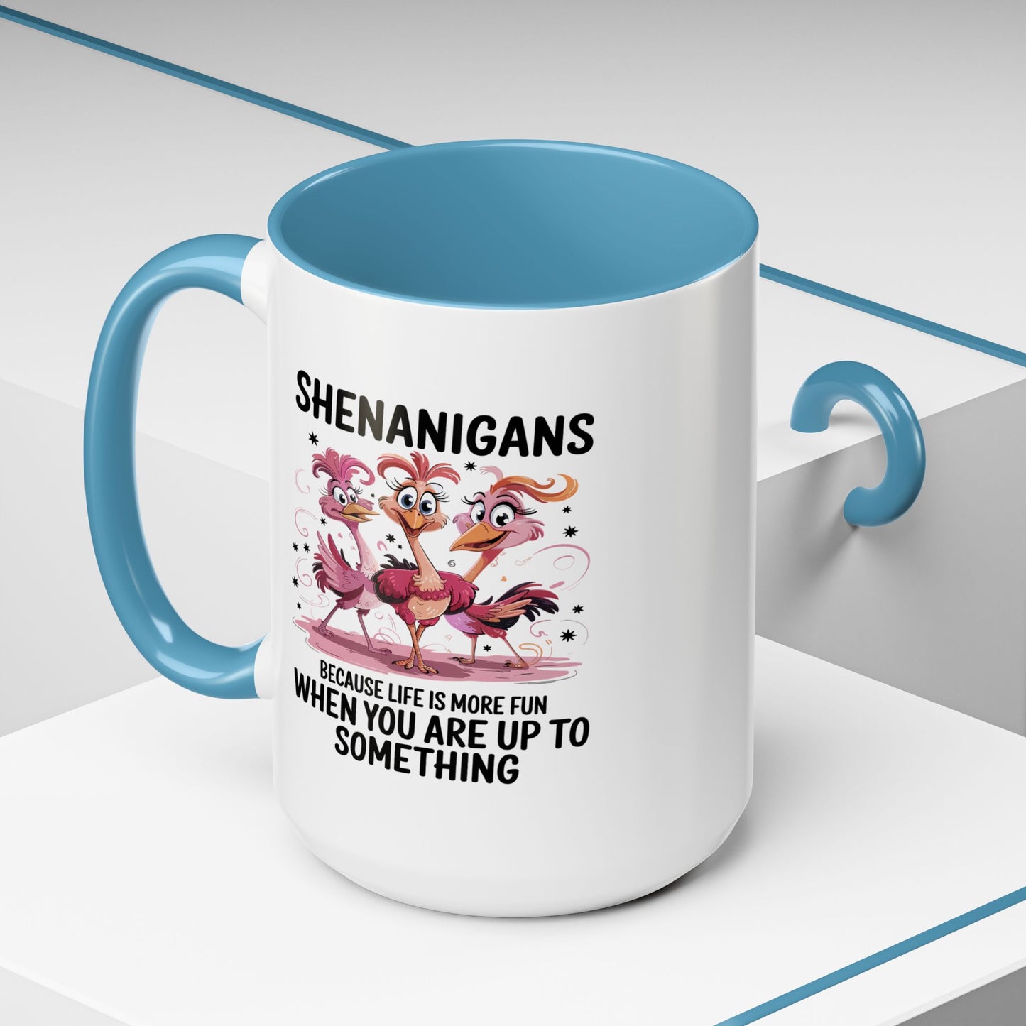 Humor Mug - Shenanigans Because Life is More Fun