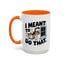 Animal Mug - I Meant To Do That