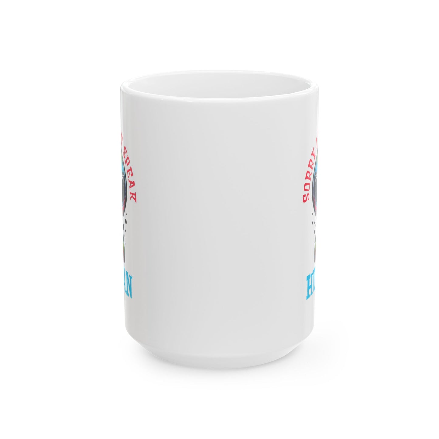 Alien Mug - Sorry I Don't Speak Human