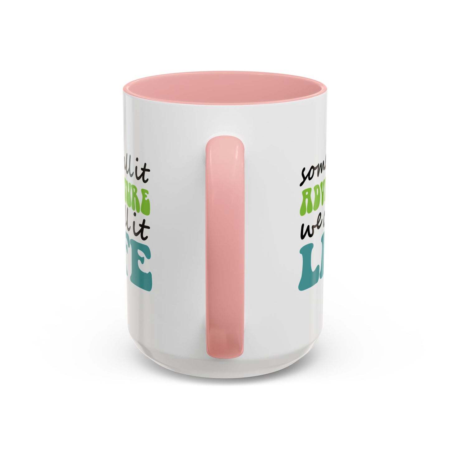 Adventure Mug - Some Call It Adventure