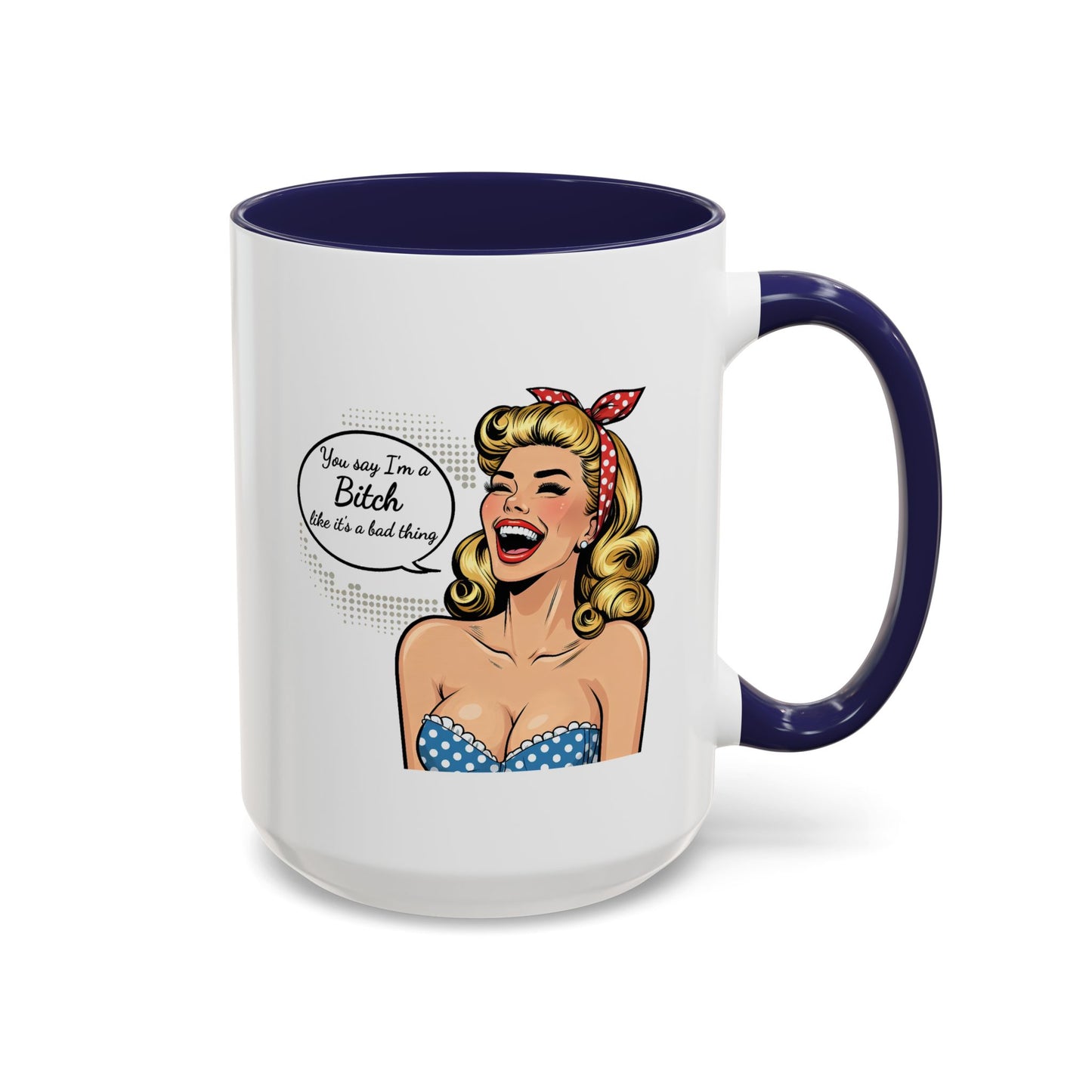 Adult Mug - You Say I'm a Bitch