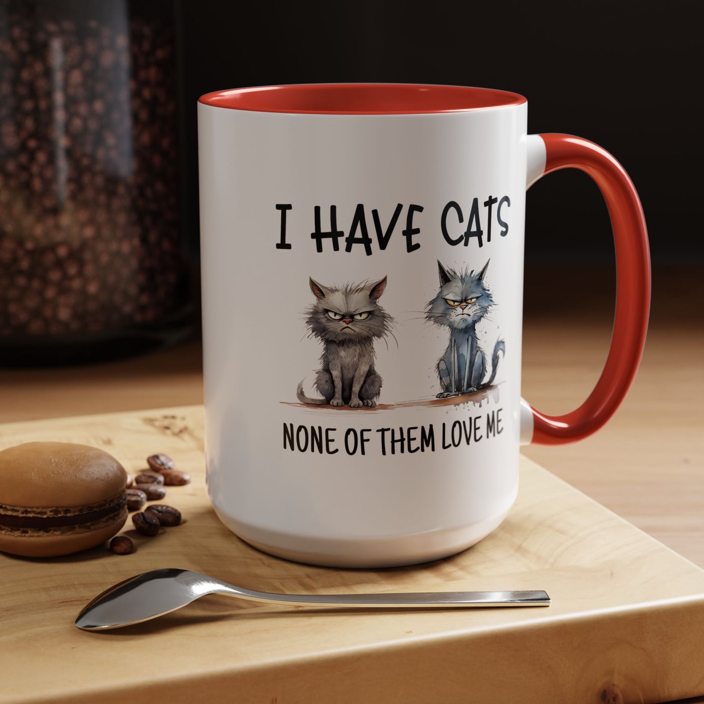 Humor Mug - I Have Cats None of Them Love Me
