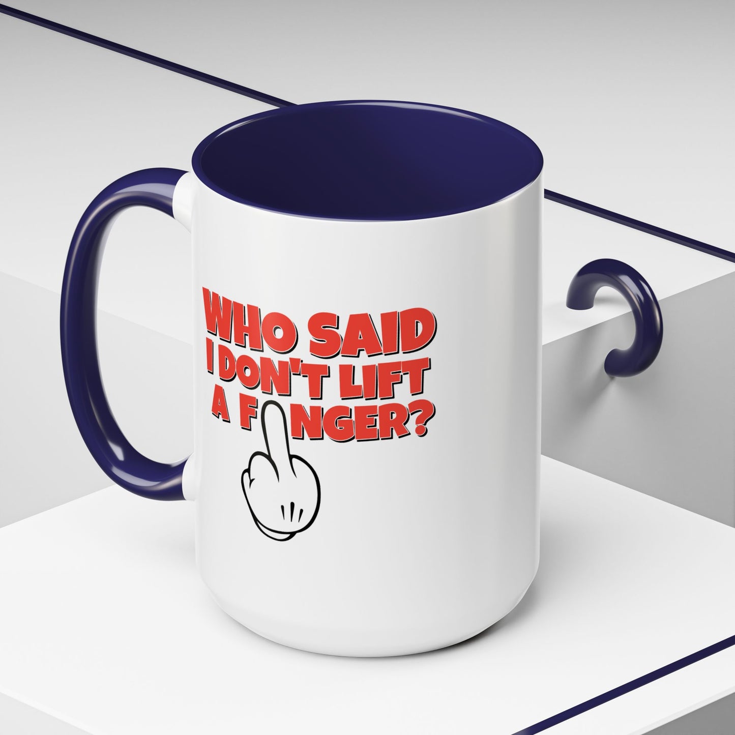 Adult Mug - Who Said I Don't Lift a Finger