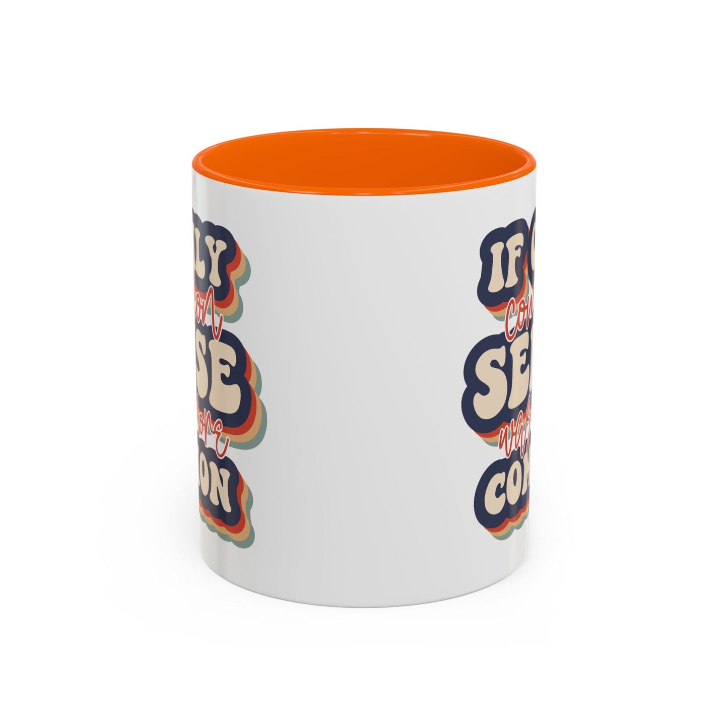 Humor Mug - If Only Common Sense Was More Common
