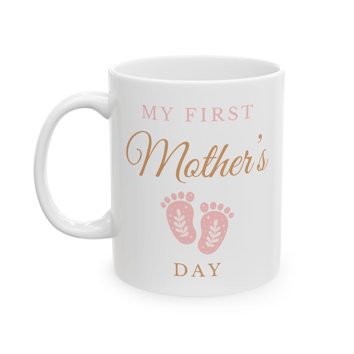 Mother's Day Mug - My First Mother's Day