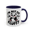Humor Mug - I'm Not Fat I'm Just Fluffy