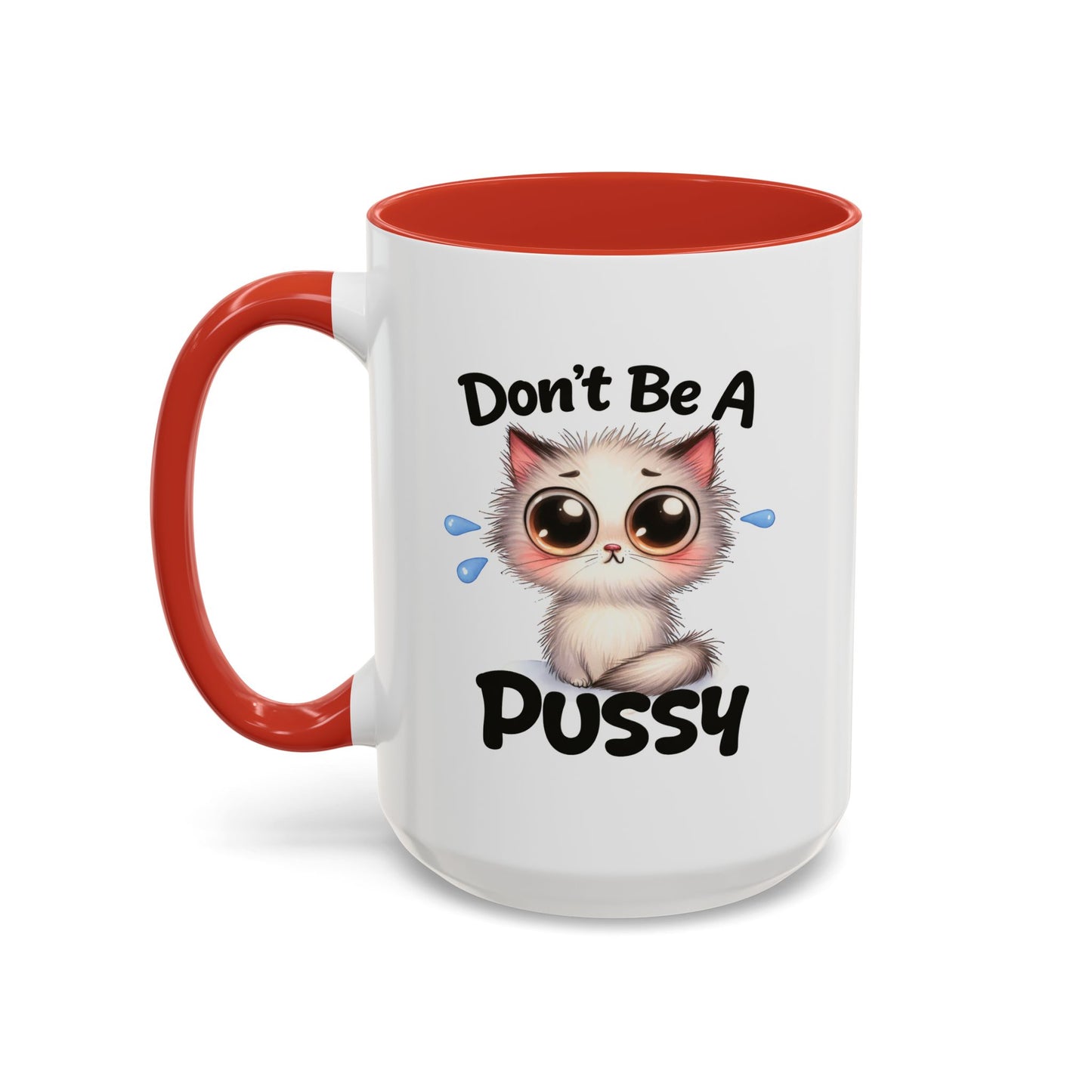 Humor Mug - Don't Be A Pussy