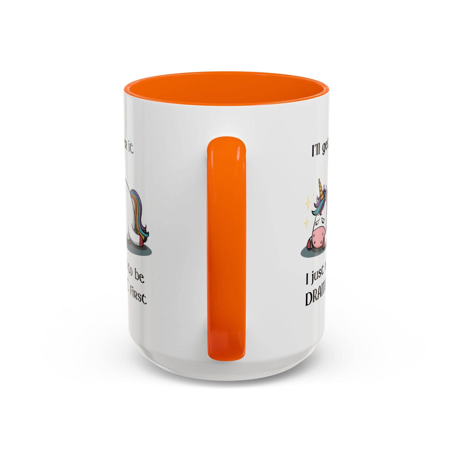 Humor Mug - I'll Get Over It Unicorn