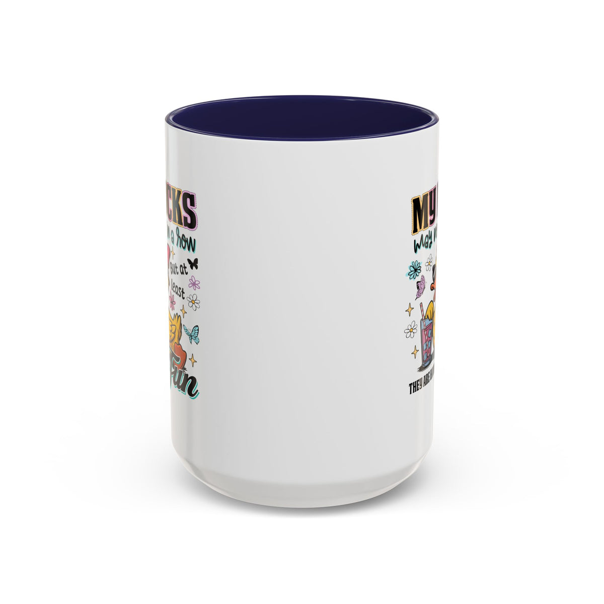 Humor Mug - My Ducks May Not Be In a Row