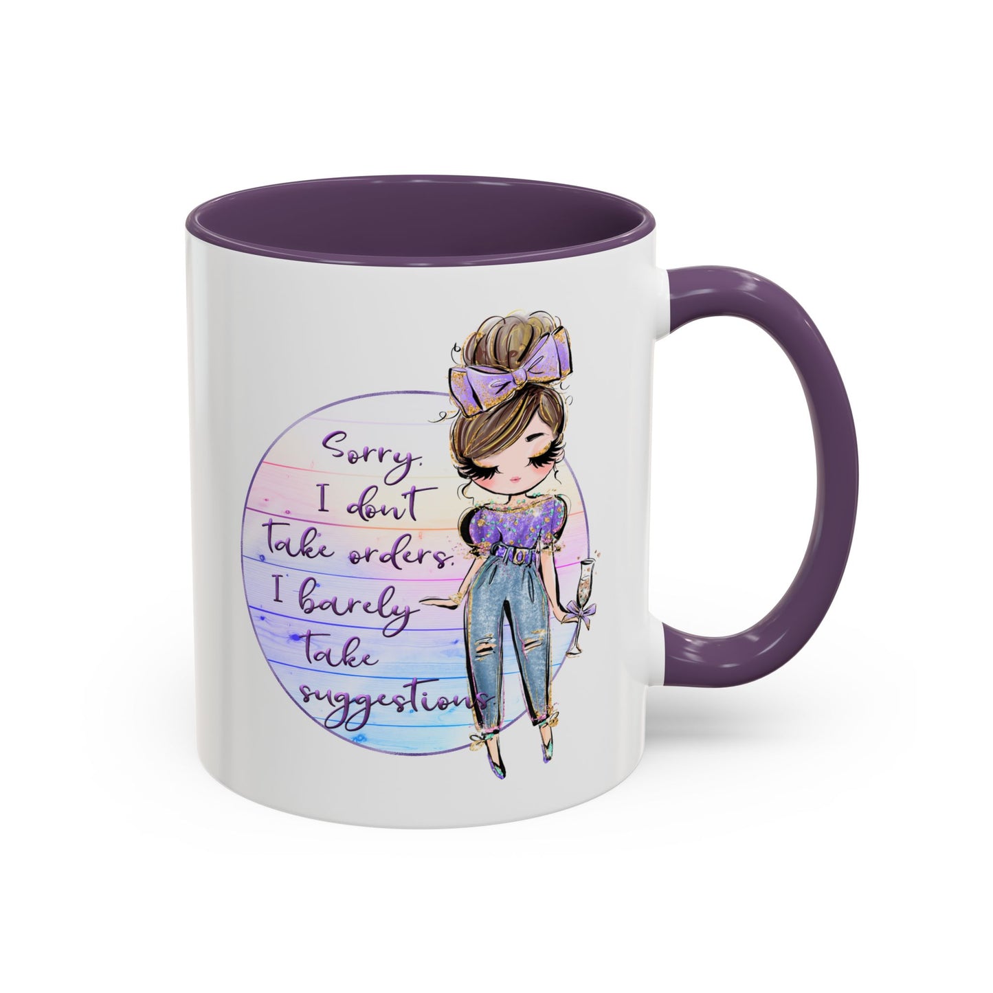Humor Mug - Sorry I Don't Take Orders