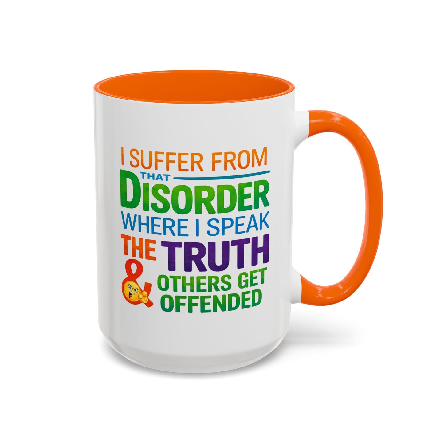 Humor Mug - I Suffer From That Disorder