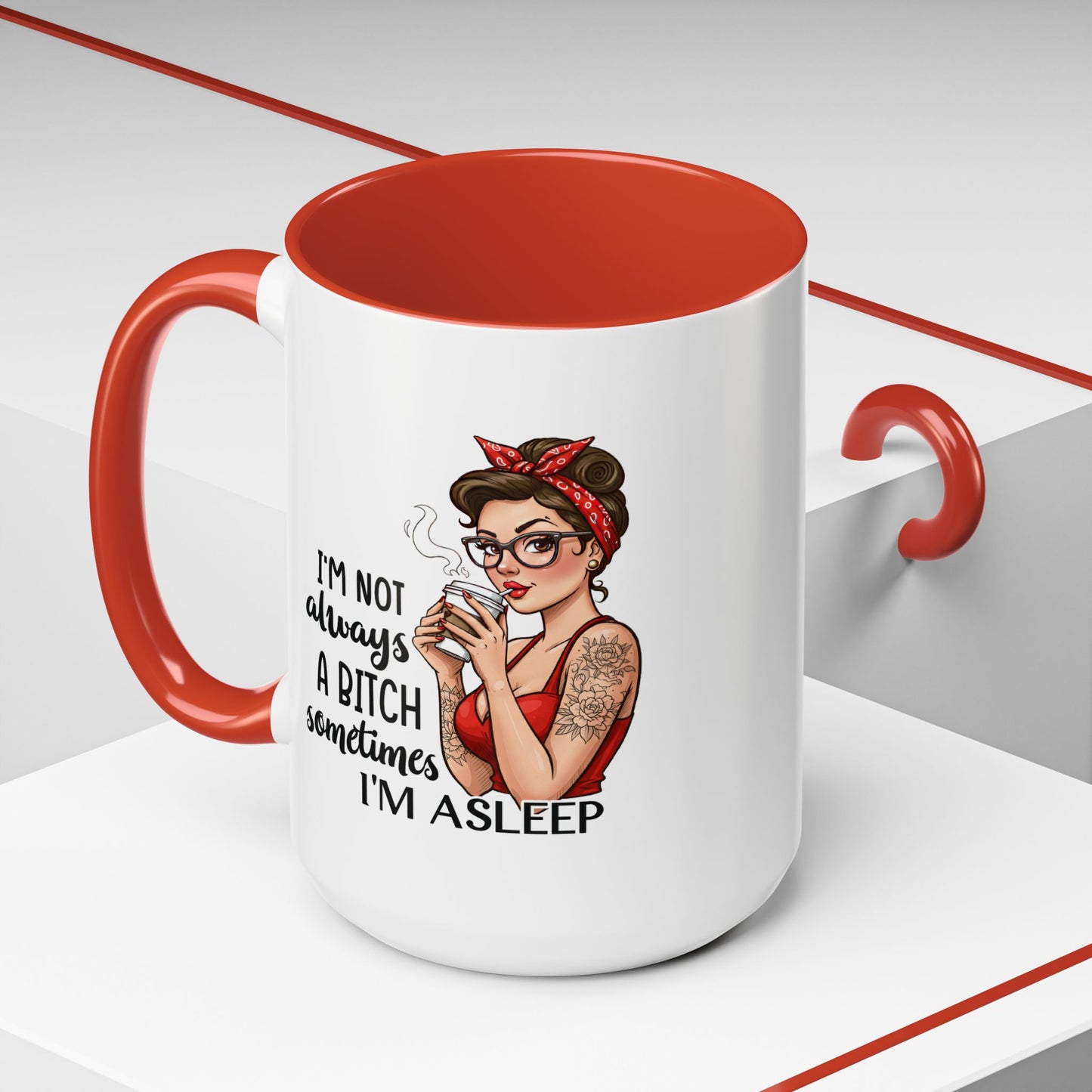 Humor Mug - I'm Not Always a Bitch