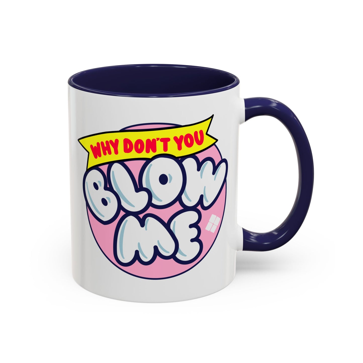 Humor Mug - Why Don't You Blow Me