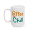 Humor Mug - Coffee and Chill