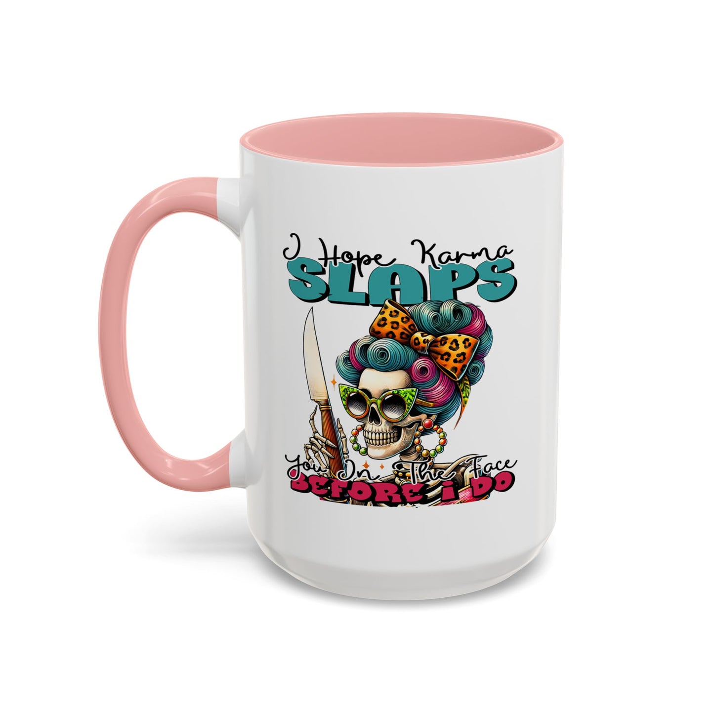 Humor Mug - I Hope Karma Slaps You in the Face
