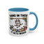 Humor Mug - Hang In There