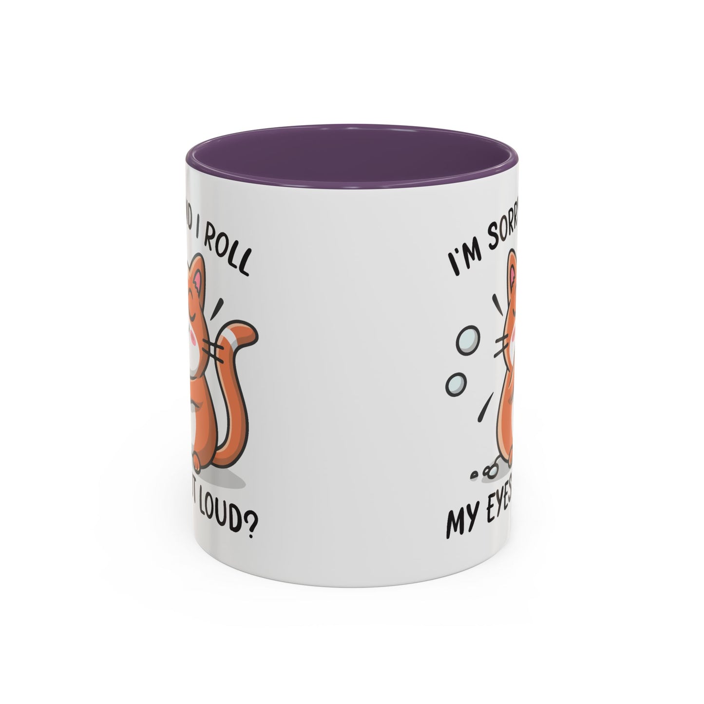 Animal Mug - I'm Sorry Did I Roll My Eyes Out loud?