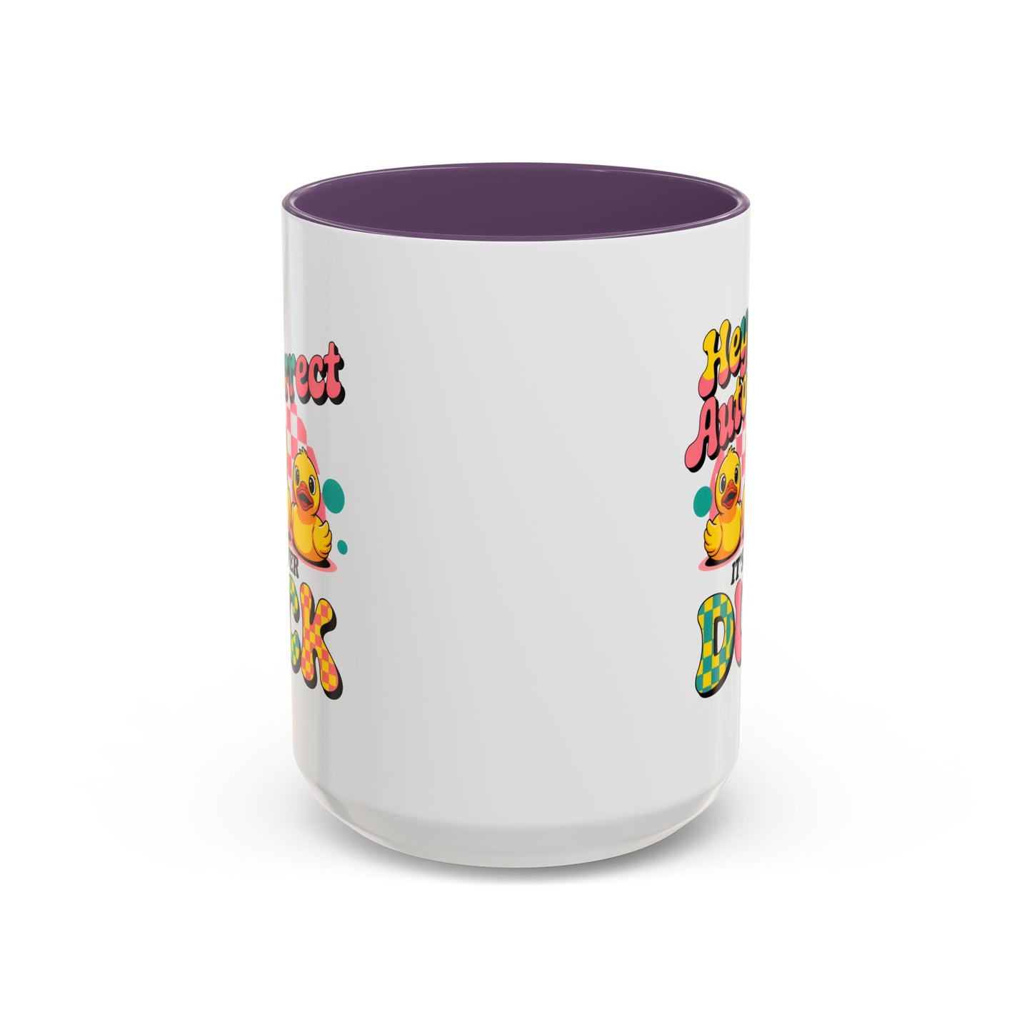 Humor Mug - Hey Autocorrect It's Never Duck