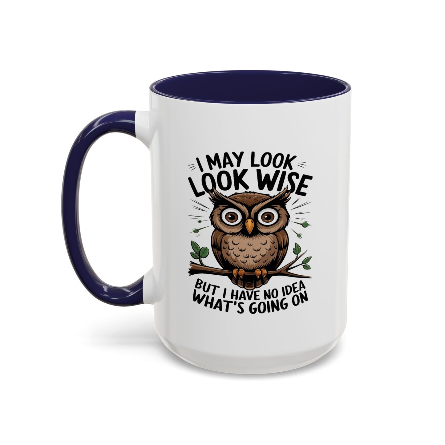 Humor Mug - I May look Wise