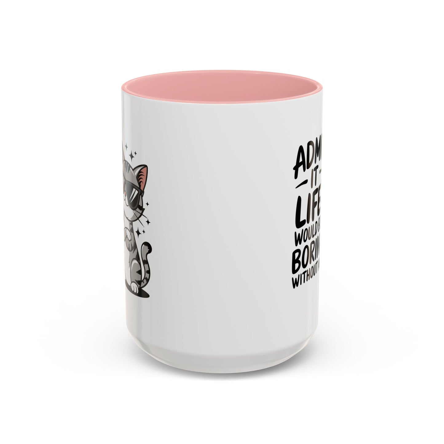 Animal Mug - Admit It Life Would Be Boring