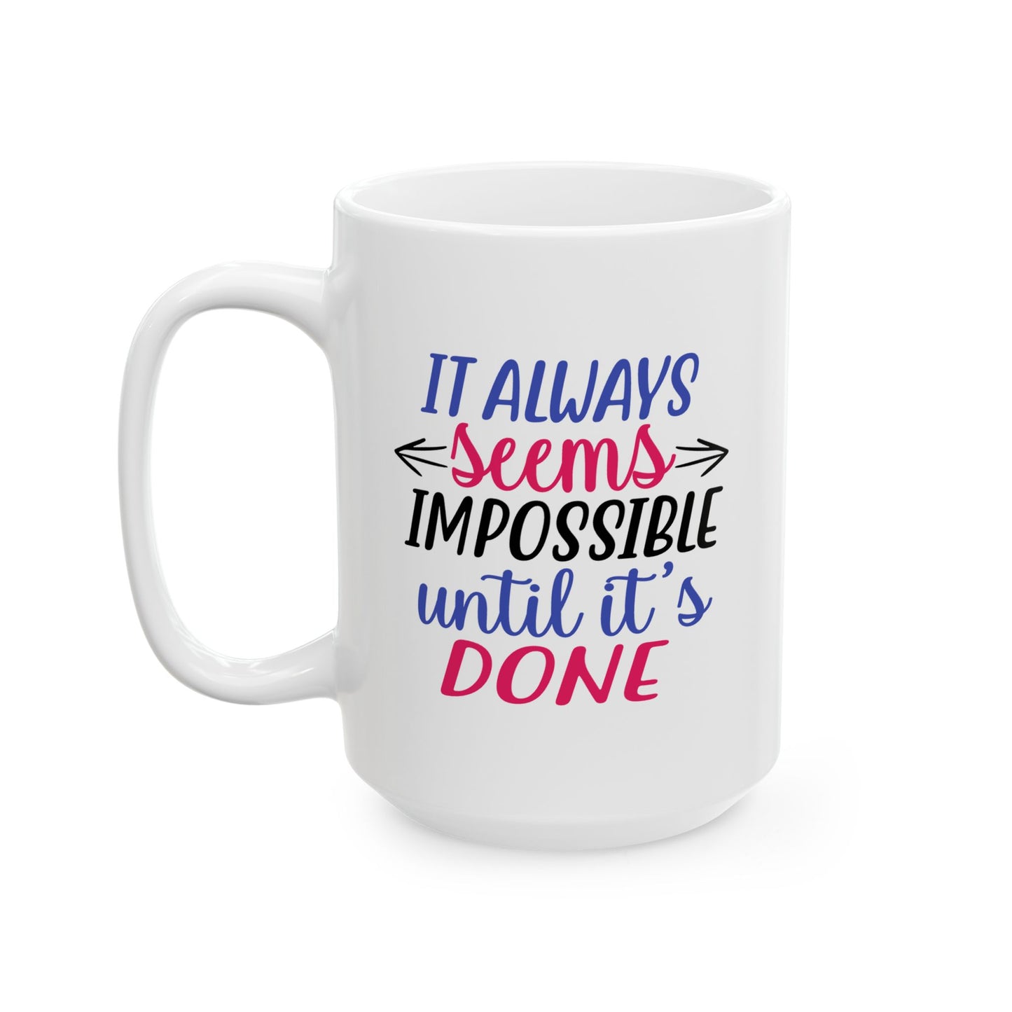 Motivation Mug - It Always Seems Impossible Until Its Done
