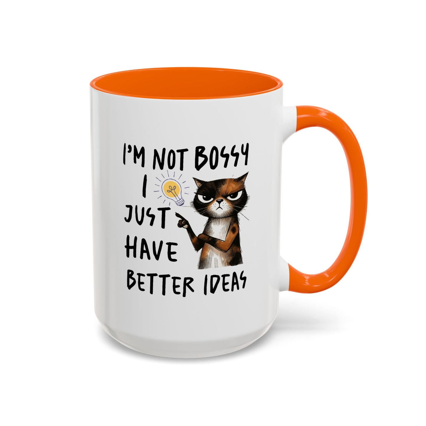 Humor Mug -I'm Not Bossy I Just Have Better Ideas