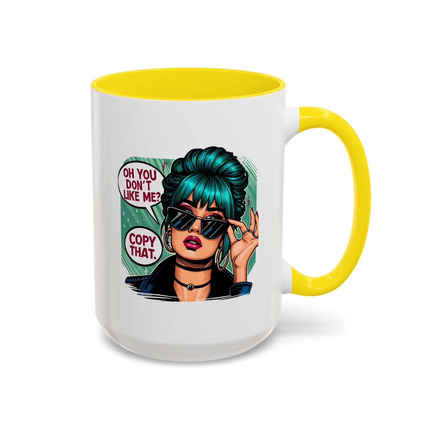 Humor Mug - Oh You Don't Like Me Copy That