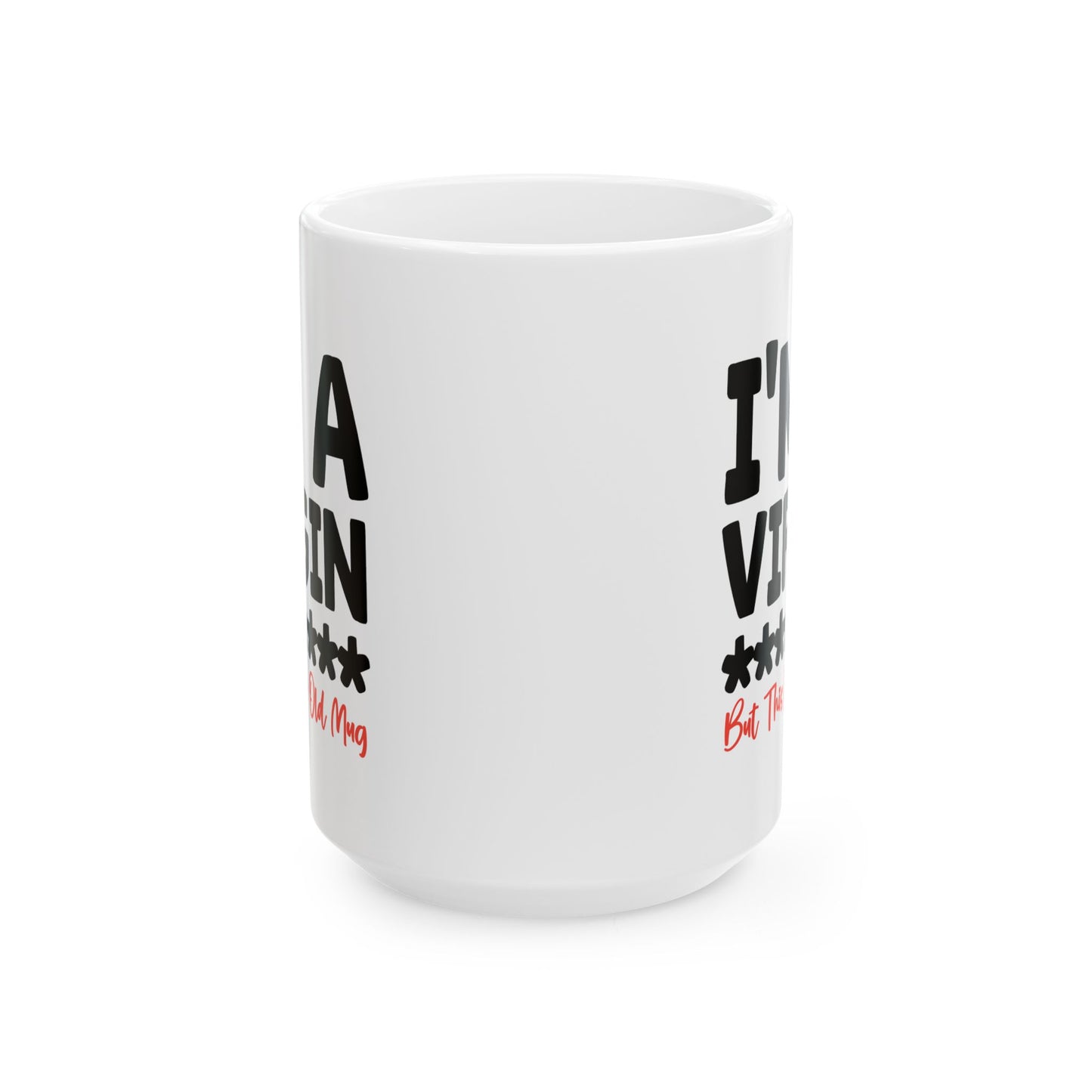 Adult Mug - I'm a Virgin But This is An Old Mug