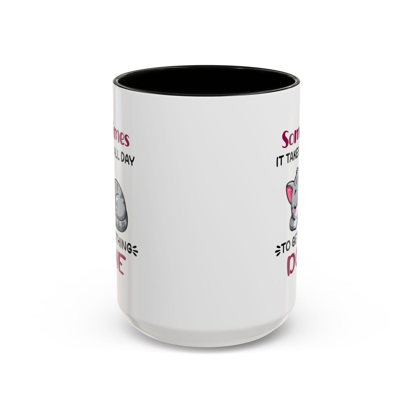 Humor Mug - Sometimes It Takes Me All Day