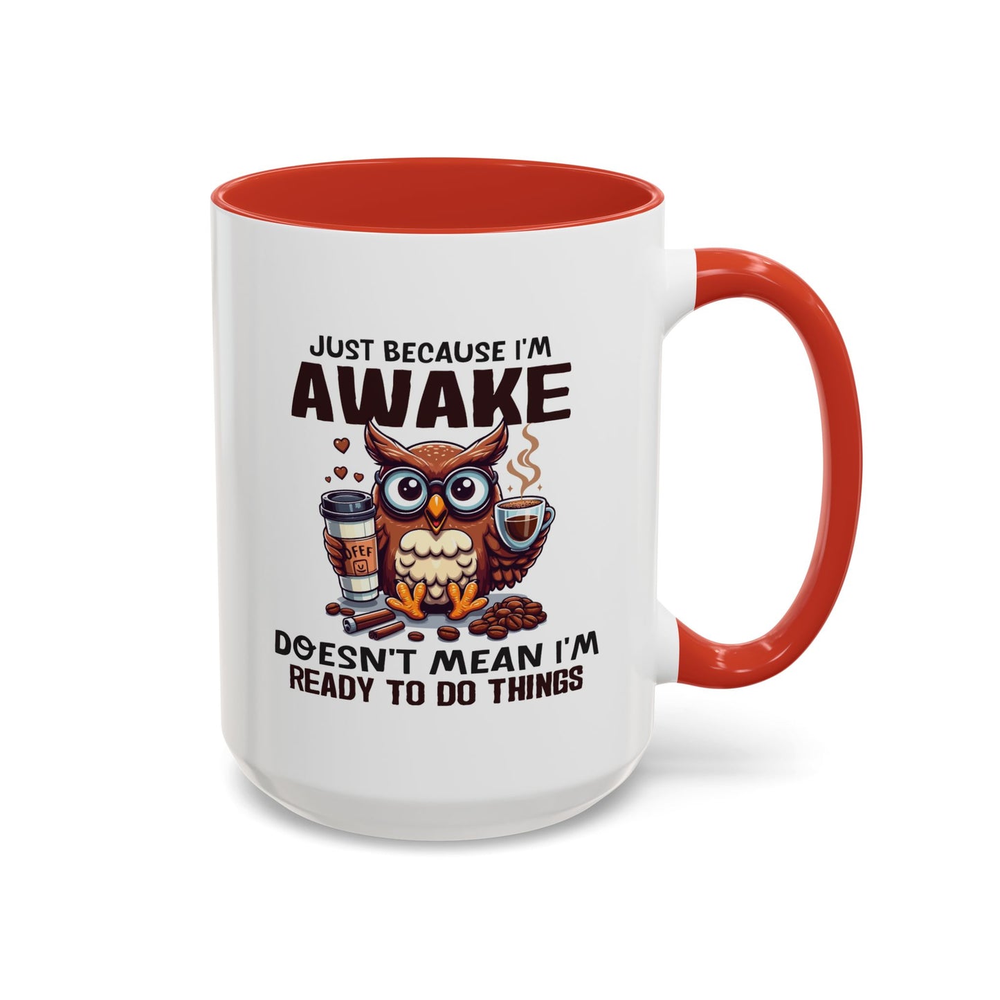 Humor Mug - Just Because I'm Awake
