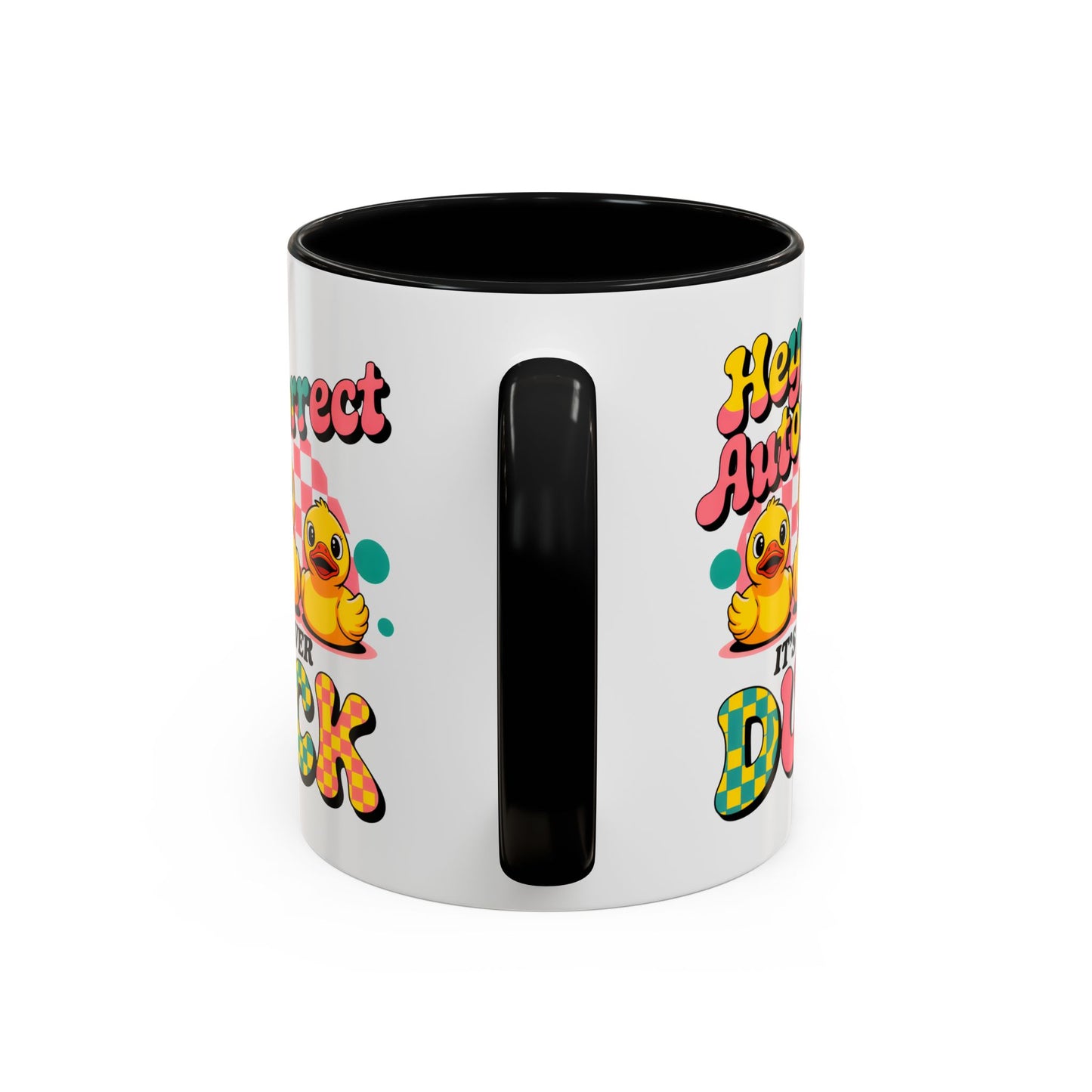 Humor Mug - Hey Autocorrect It's Never Duck