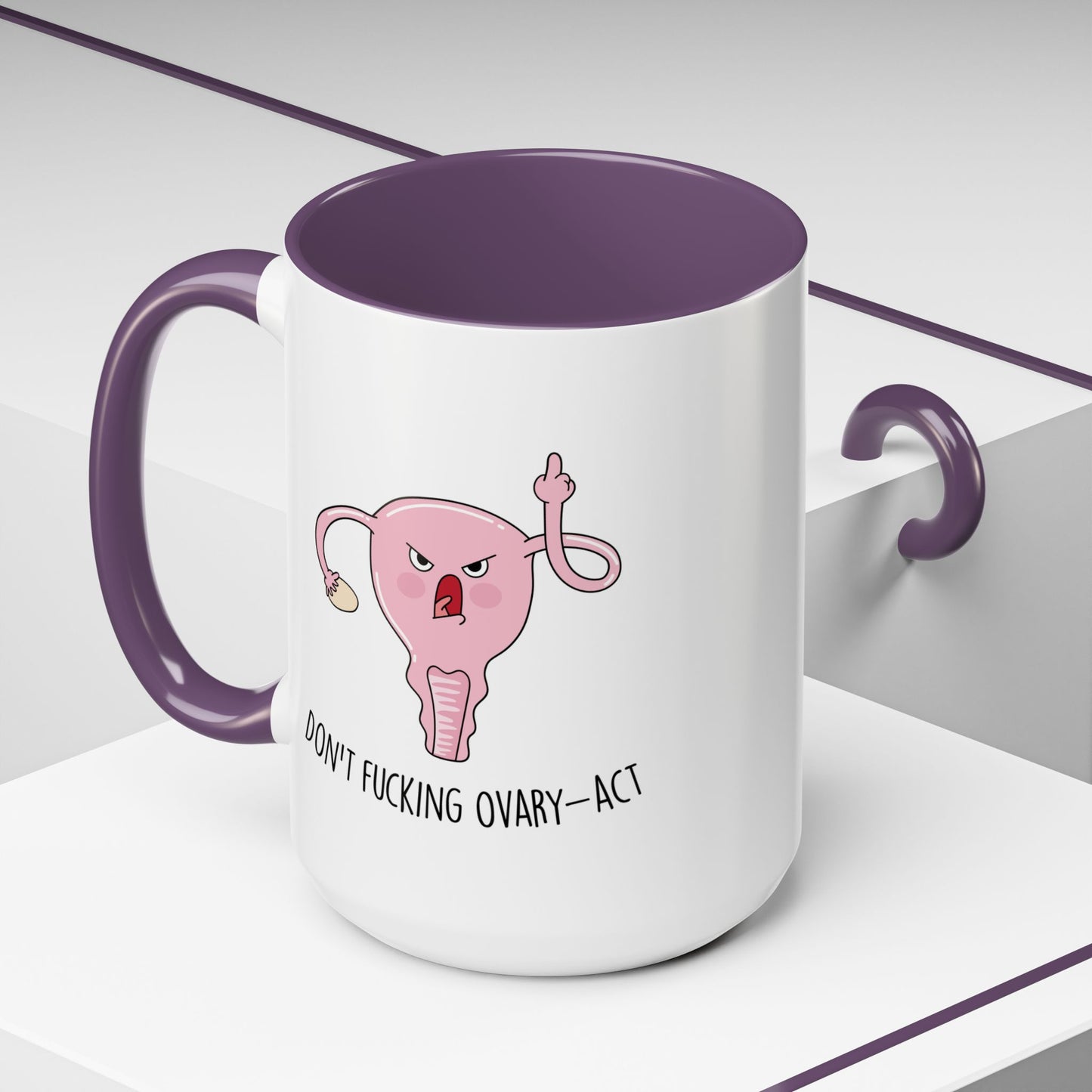 Adult Mug - Don't Fucking Ovary-Act