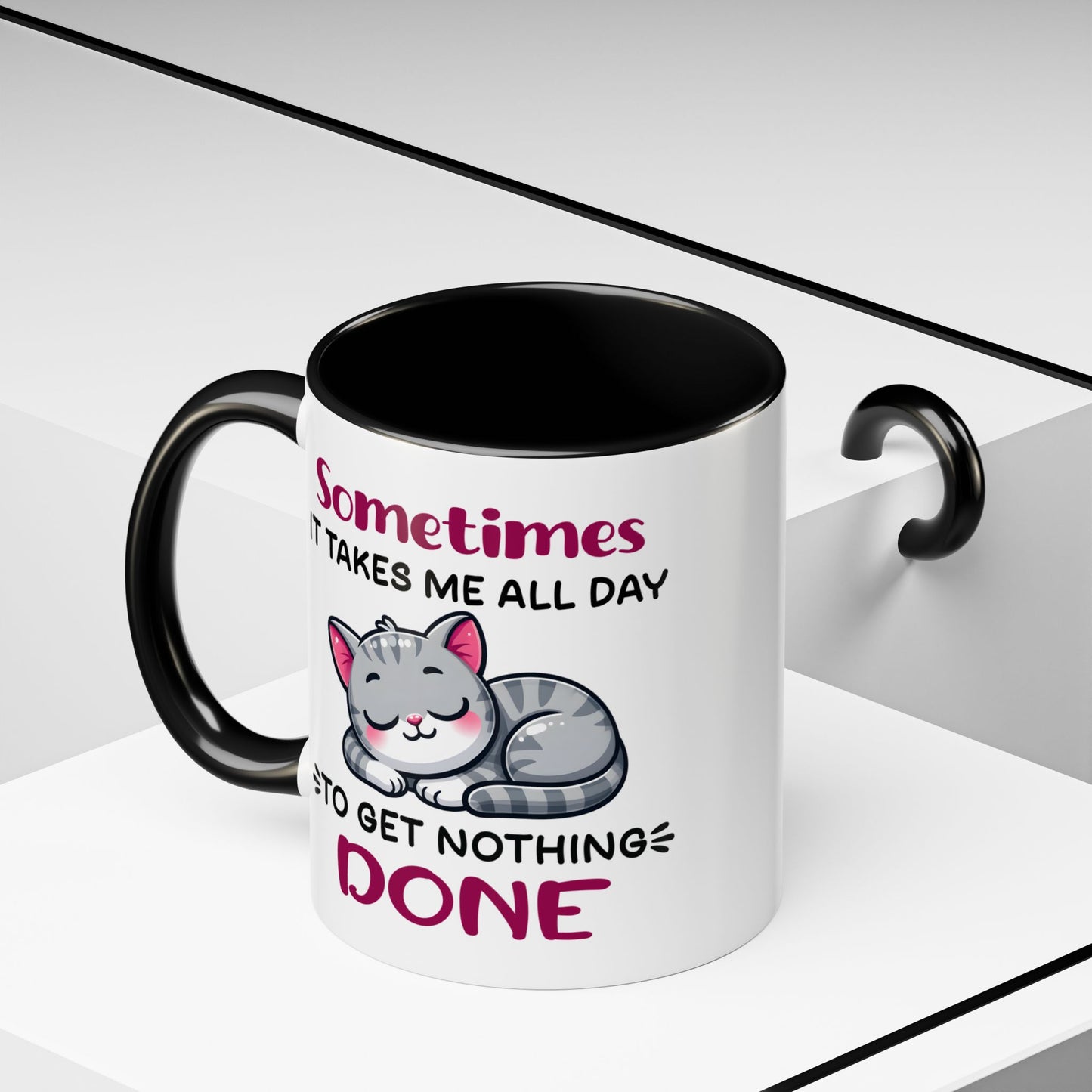 Humor Mug - Sometimes It Takes Me All Day