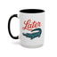 Humor Mug - Later Gator