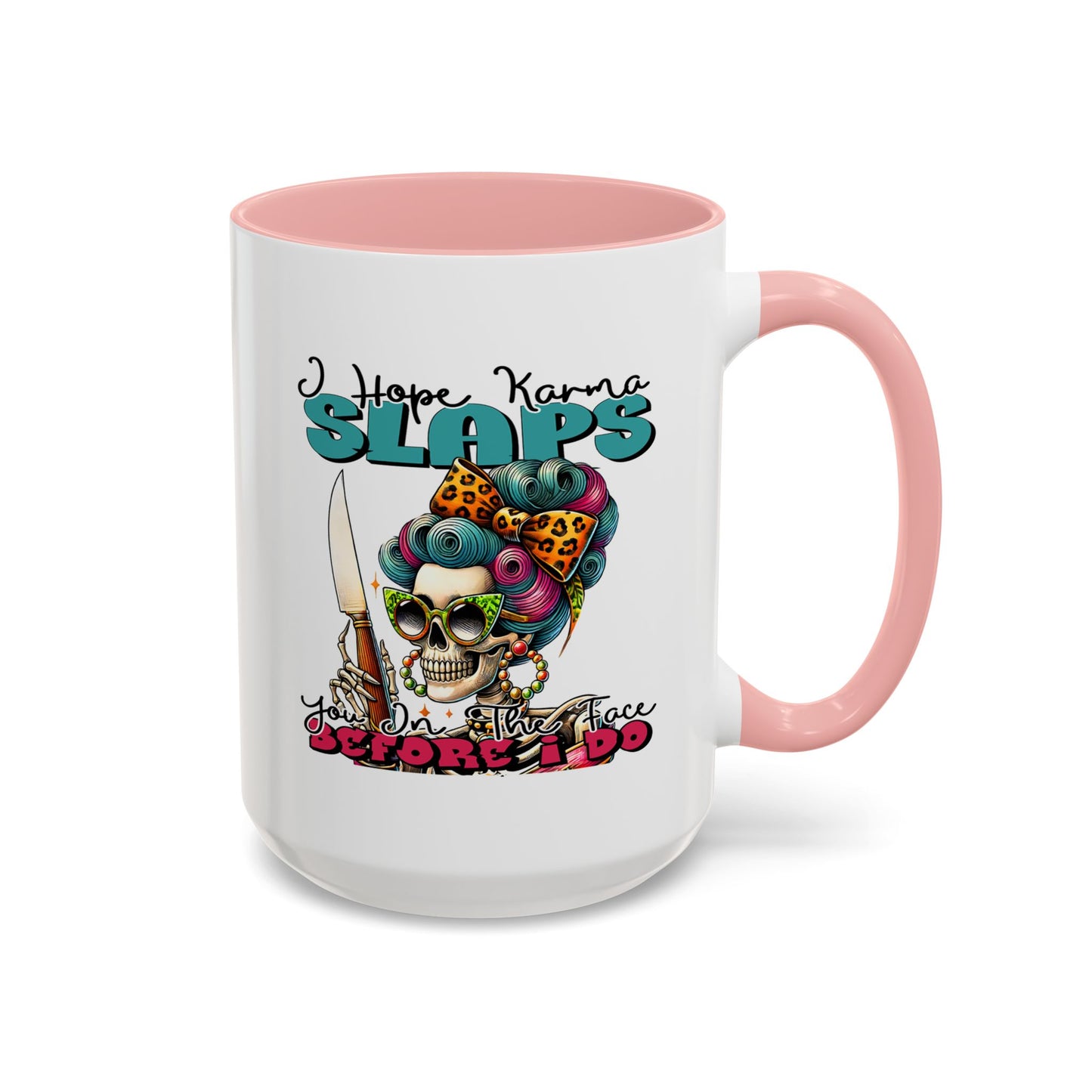 Humor Mug - I Hope Karma Slaps You in the Face