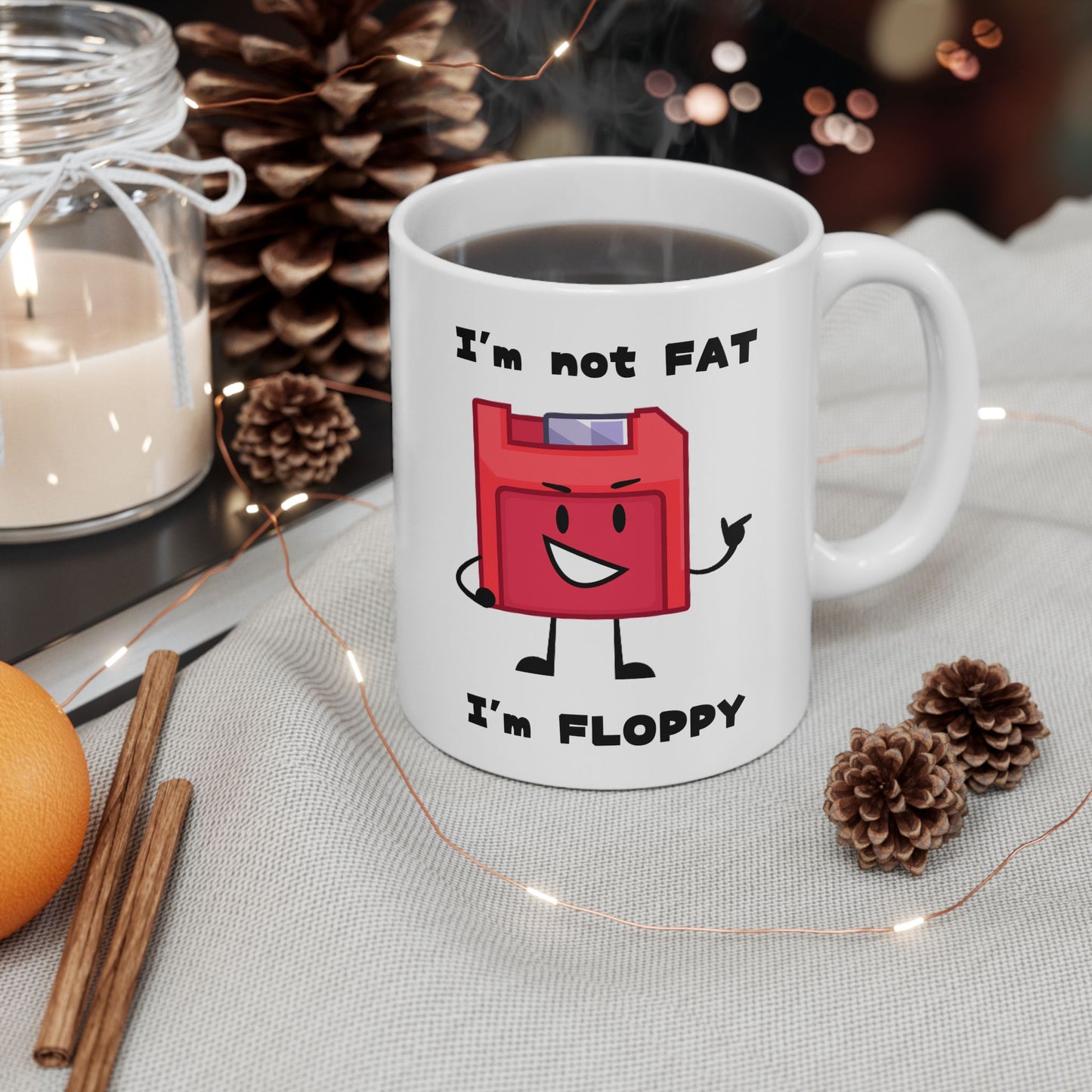 Humor Mug - I'm Not Fat I'm Floppy