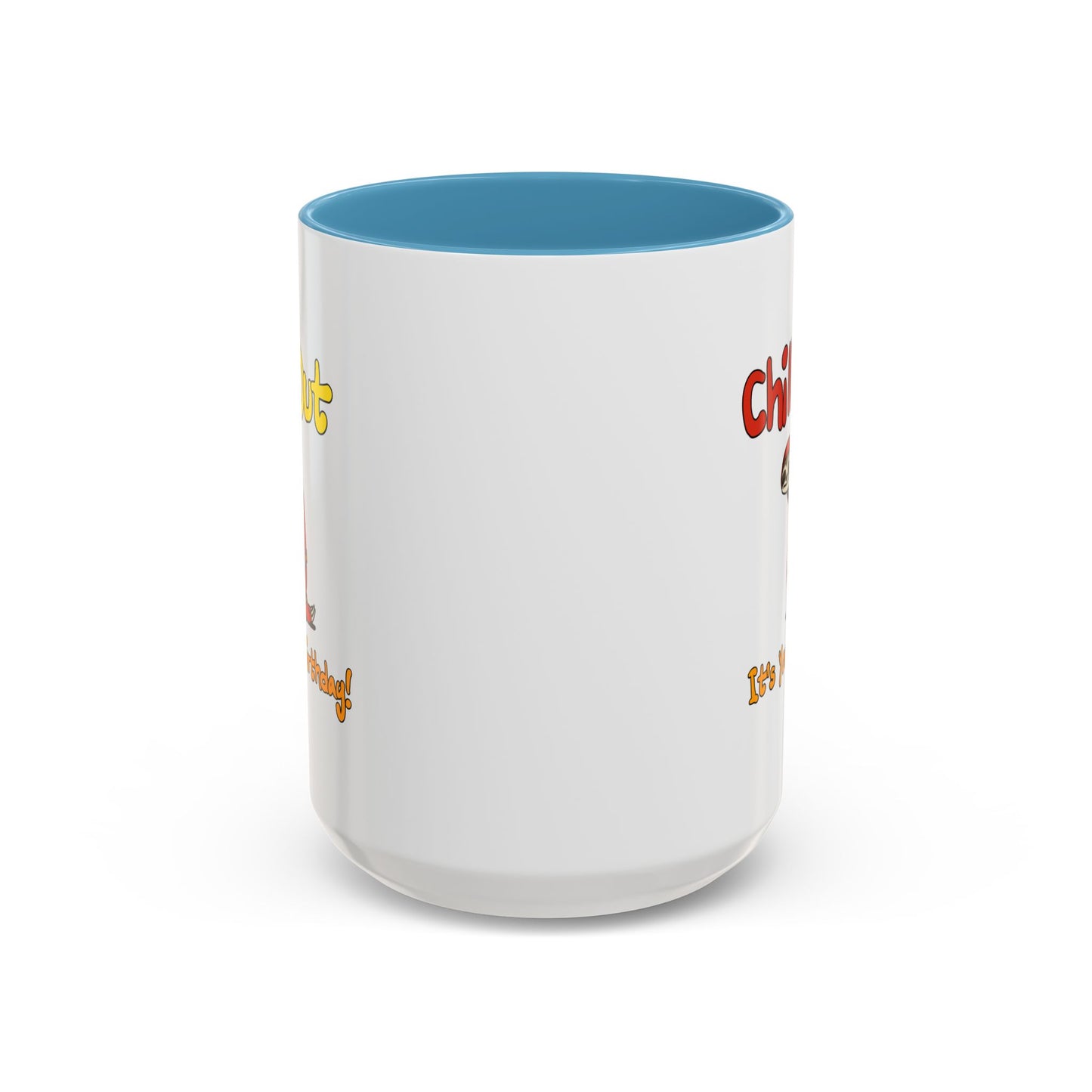 Birthday Mug - Chill Out It's Your Birthday