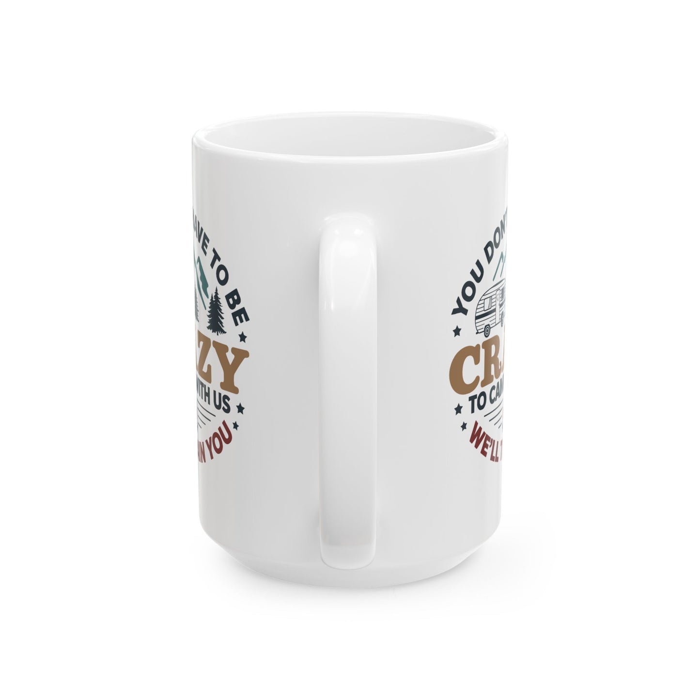 Humor Mug - You Don't Have to Be Crazy to Camp With Us