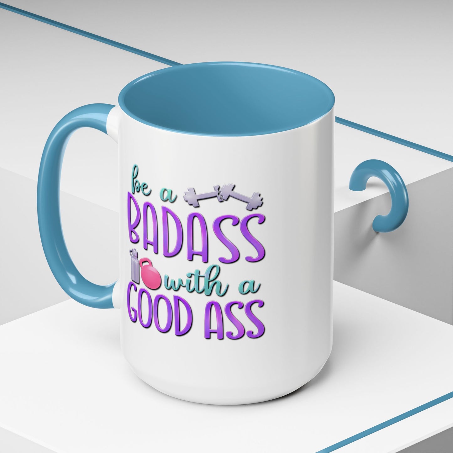 Humor Mug - Be a Badass With a Good Ass