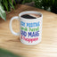 Motivation Mug - Stay Positive Work Hard and Make It Happen