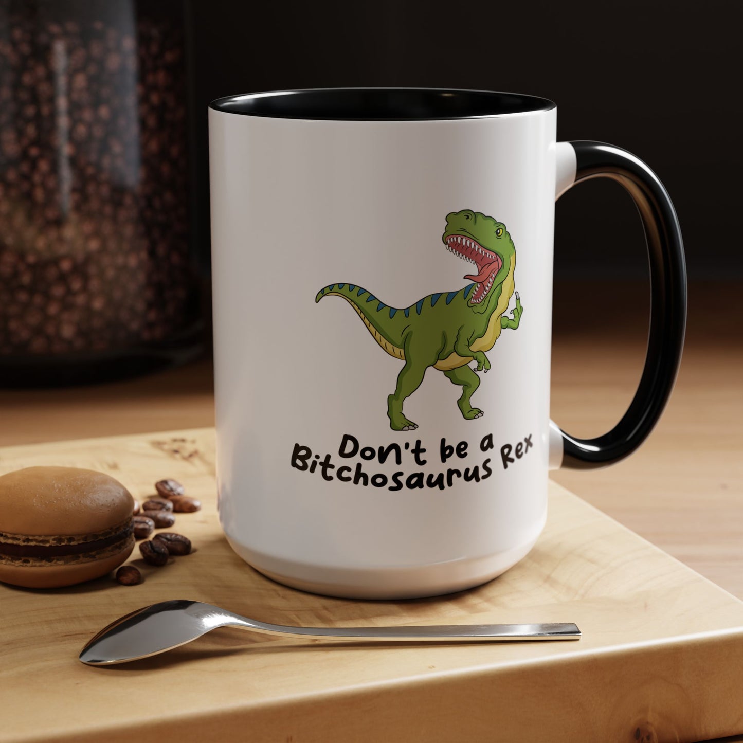 Adult Mug - Don't Be A Bitchasaurus Rex